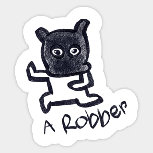 A ROBBER Sticker